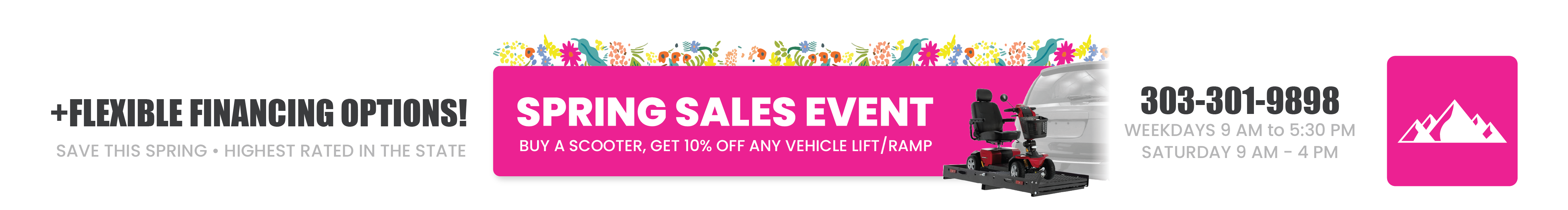 Flexible financing options! Spring Sales Event: Buy a scooter, get 10% off any vehicle lift/ramp. 303-301-9898